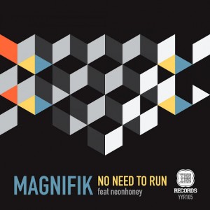 Magnifik - No Need To Run EP [Yes Yes Records]