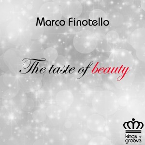 Marco Finotello - The Taste Of Beauty [Kings Of Groove]