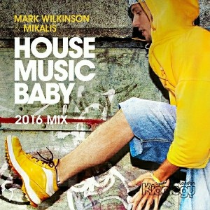 Mark Wilkinson & Mikalis - House Music Baby (2016) [Kidology]