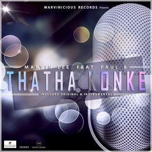 Marvin Lee & Paul B - Thatha Konke [Marvinicious Records]