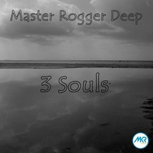 Master Rogger Deep - 3 Souls EP [MKR MUSIC (PTY) Ltd]