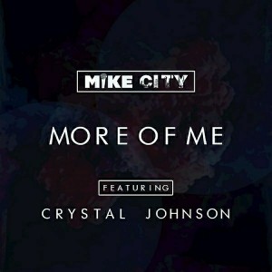 Mike City - More of Me (feat. Crystal Johnson) - Single [Unsung Records]