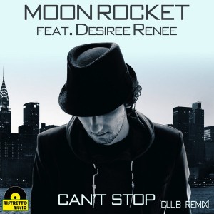 Moon Rocket feat. Desiree Renee - Can't Stop (Club Remix) [Ristretto Music]