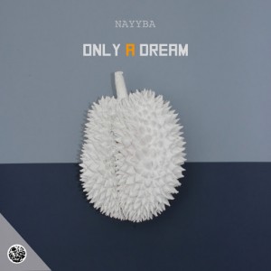 NAYYBA - Only A Dream [Kizi Garden Records]