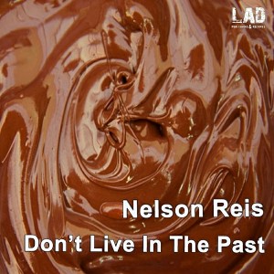 Nelson Reis - Don't Live In The Past [LAD Publishing & Records]
