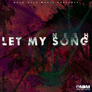 Nesh - Let My Song [Neyo Deep Music]
