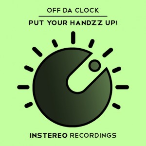 Off Da Clock - Put Your Handzz Up! [InStereo Recordings]