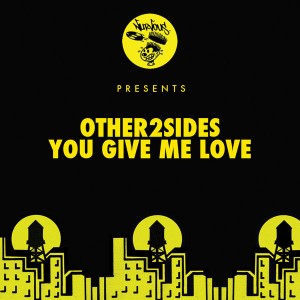 Other2Sides - You Give Me Love [Nurvous Records]