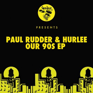 Paul Rudder, Hurlee - Our 90s EP [Nurvous Records]