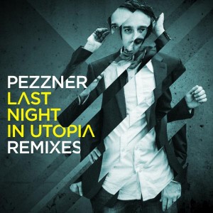 Pezzner - Last Night in Utopia Remixes [Systematic]