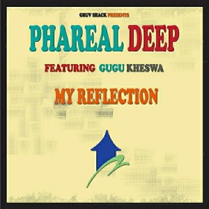Phareal Deep Feat. Gugu Kheswa - My Reflection (Incl. Remixes) [Gruv Shack Digital]