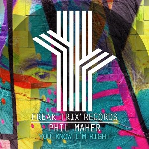 Phil Maher - You Know I'm Right [Freak Trix]