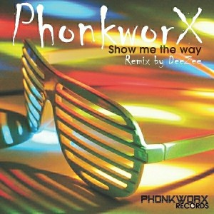 PhonkworX - Show Me the Way [PhonkworX Records]
