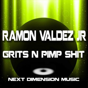 Ramon Valdez Jr - Grits N Pimp Shit [Next Dimension Music]