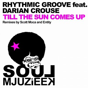 Rhythmic Groove feat. Darian Crouse - Til The Sun Comes Up (Remixes) [Soul Mjuzieek Digital]