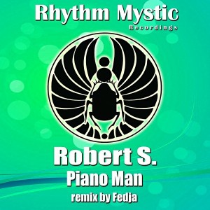 Robert S. - Piano Man [Rhythm Mystic Recordings]