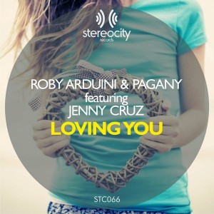 Roby Arduini & Pagany feat. Jenny Cruz - Loving You [Stereocity]