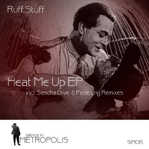 Ruff Stuff - Heat Me Up EP [Silence in Metropolis]