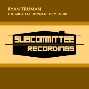 Ryan Truman - The Greatest [Subcommittee Recordings]