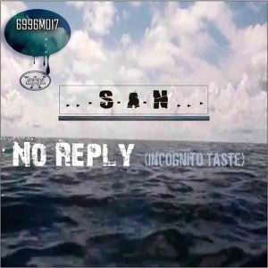 S.A.N - No Reply [6996 Music]