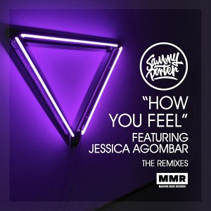 Sammy Porter - How You Feel feat. Jessica Agombar (Remixes) [Machine Made Records]