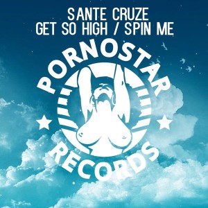 Sante Cruze - Get So High [PornoStar Records]