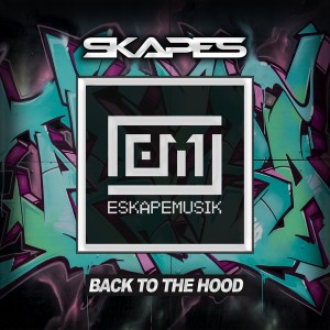 Skapes - Back To The Hood [Eskape Musik]