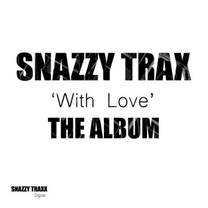 Snazzy Trax - With Love (The Album) [Snazzy Traxx]