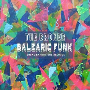 The Broker - Balearic Funk [Sound-Exhibitions-Records]