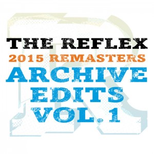 The Reflex - Archive Edits Vol​.​1 [2015 REMASTERS]