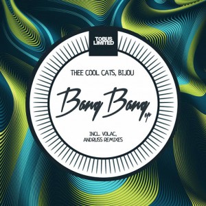 Thee Cool Cats & BIJOU - Bang Bang EP [Tobus Limited]