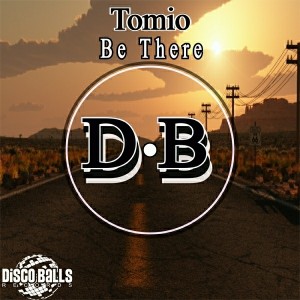Tomio - Be There [Disco Balls Records]