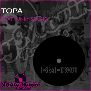 Topa - That Funky Sound [Body Movin Records]