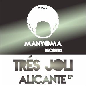 Tres Joli - Alicante EP [Manyoma Records]