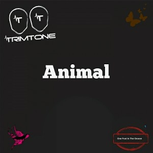 Trimtone - Animal [One Foot In The Groove]