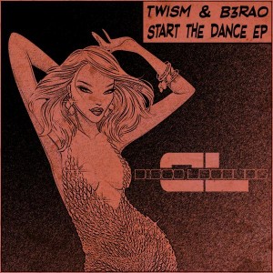 Twism & B3RAO - Start the Dance EP [Disco Legends]
