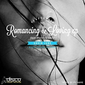Urvin June feat. Matthew David - Romancing & Loving [Disco Future Records]