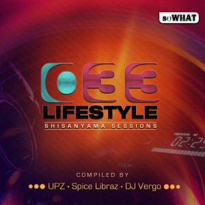 Various Artists - Compiled by UPZ, Spice Libraz and Vergo - 033 Lifestyle Shisanyama Sessions [soWHAT]
