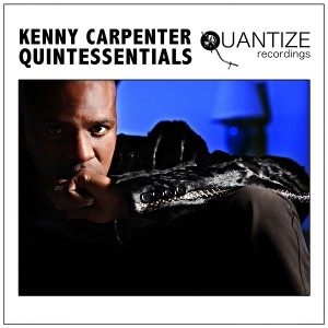 Various Artists - Kenny Carpenter Quintessentials [Quantize Recordings]