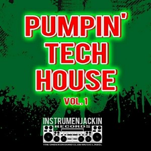 Various Artists - Pumpin' Tech House, Vol. 1 [Instrumenjackin Records]