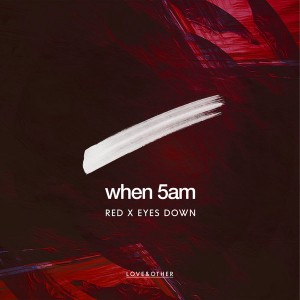When 5AM - Red x Eyes Down [Love & Other]