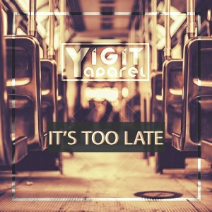 Yigit Yaparel - It's Too Late [Magic 4 Music]