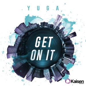 Yuga - Get On It [Kaisen Records]