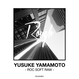 Yusuke Yamamoto - Roc Soft Raw [Rough Recordings]