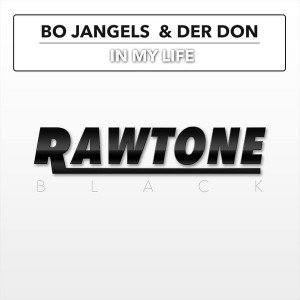 Bo Jangels & Der Don - In My Life [Rawtone Recordings]