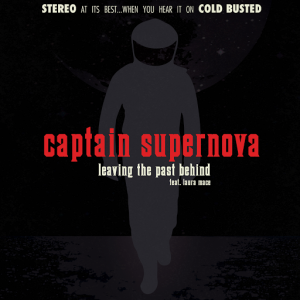 Captain Supernova - Leaving the Past Behind [Cold Busted]