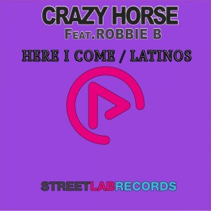 Crazy Horse feat. Robbie B - Here I Come [Streetlab Records]