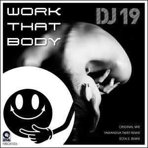 DJ 19 - Work That Body [19Box Recordings]