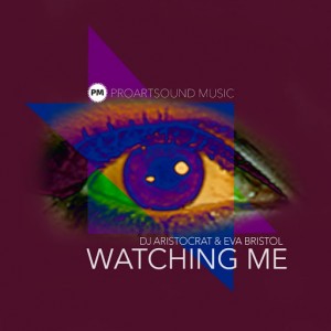 DJ Aristocrat & Eva Bristol - Watching Me [Watching Me]