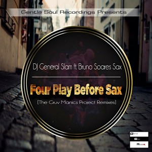 DJ General Slam Feat. Bruno Soares Sax - Four Play Before Sax (The Gruv Manics Project Afro Jazz Mix) [Gentle Soul Records].jpg